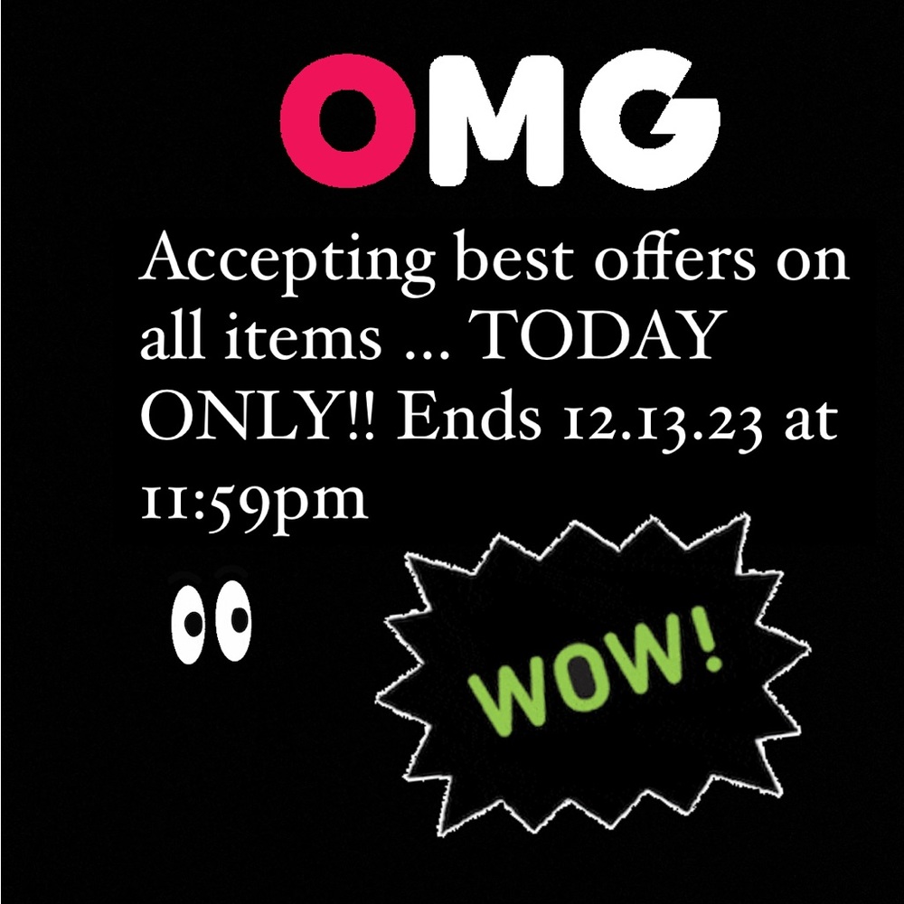 Send all reasonable offers for ONE DAY ONLY!!